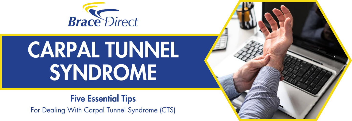 5 Tips For Dealing With Carpal Tunnel Syndrome - Brace Direct